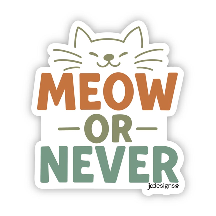 Meow or Never cat sticker with playful typography and a smiling cat face illustration in warm earthy colors, designed by JC Pet Designs