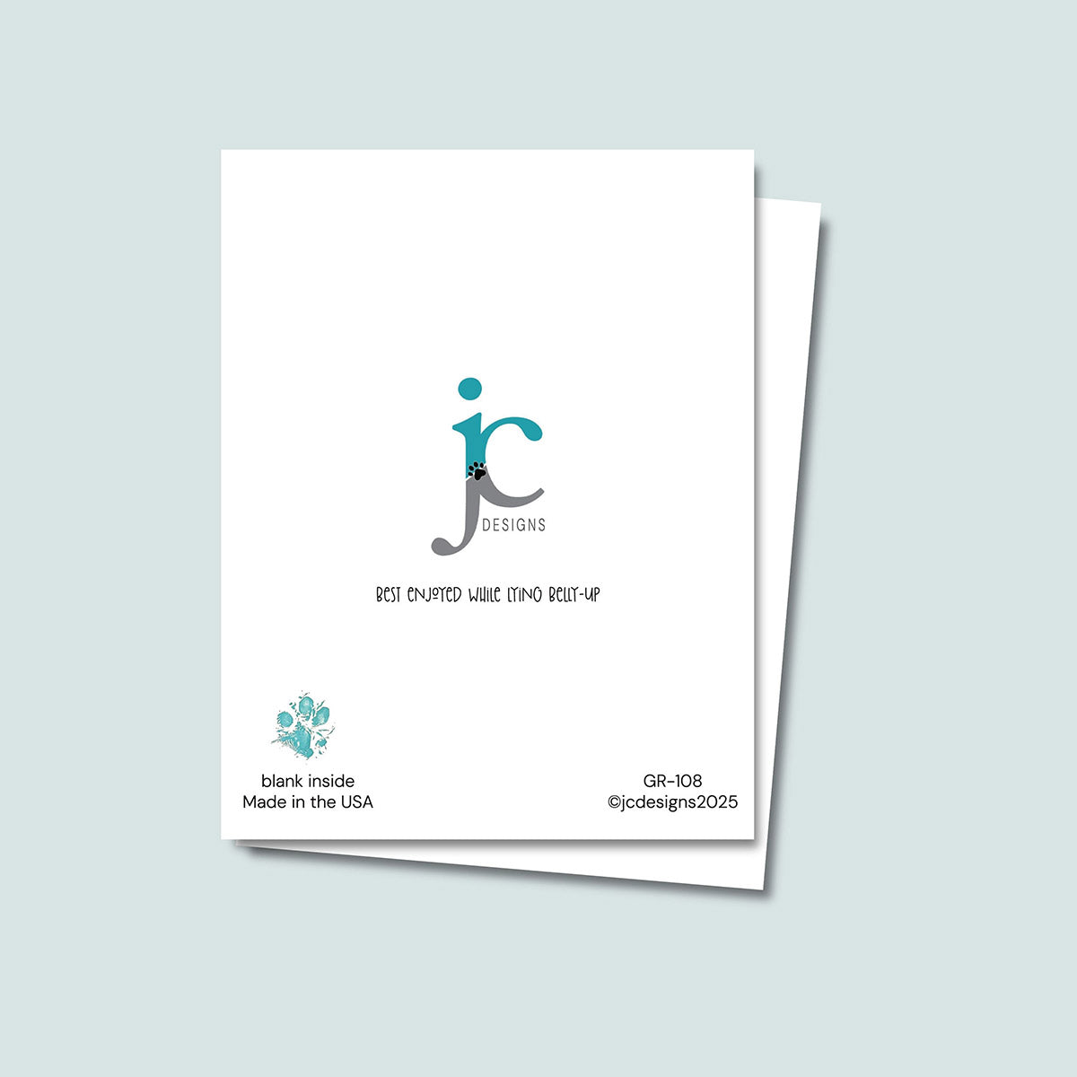 back of Thanks For Being Awesome card showing JC Pet Designs logo and unique tagline that reads "Best Enjoyed While Lying Belly-Up", in the bottom left corner is Oz's paw print in teal and text "blank inside, made in the USA", the sku and copyright @jcpetdesigns2025 is on bottom right corner