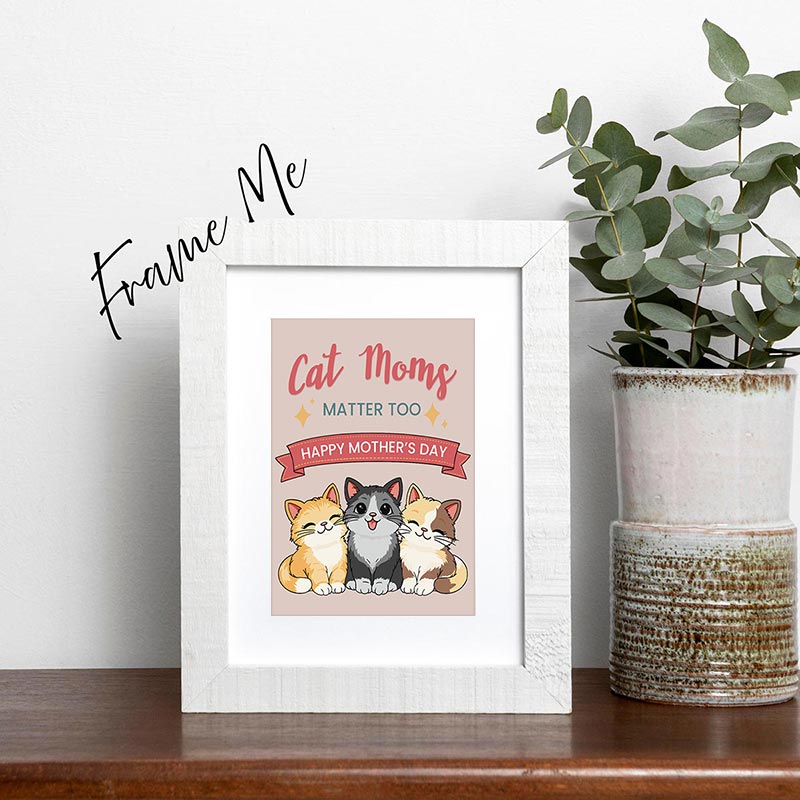 framed Illustrated Mother’s Day card featuring three smiling cats with the text “Cat Moms Matter Too – Happy Mother’s Day"