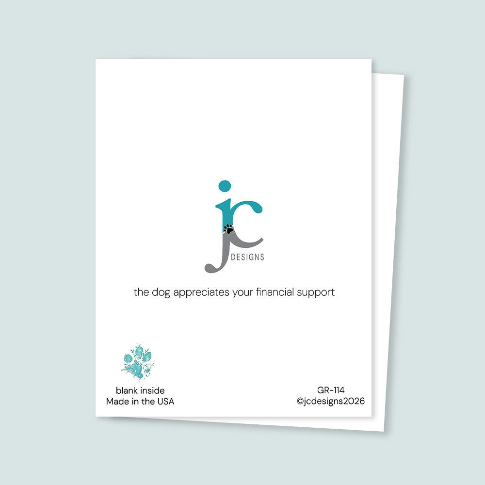 Back of greeting card showing JC Designs logo with paw print and the phrase “the dog appreciates your financial support,” with notes indicating the card is blank inside and made in the USA