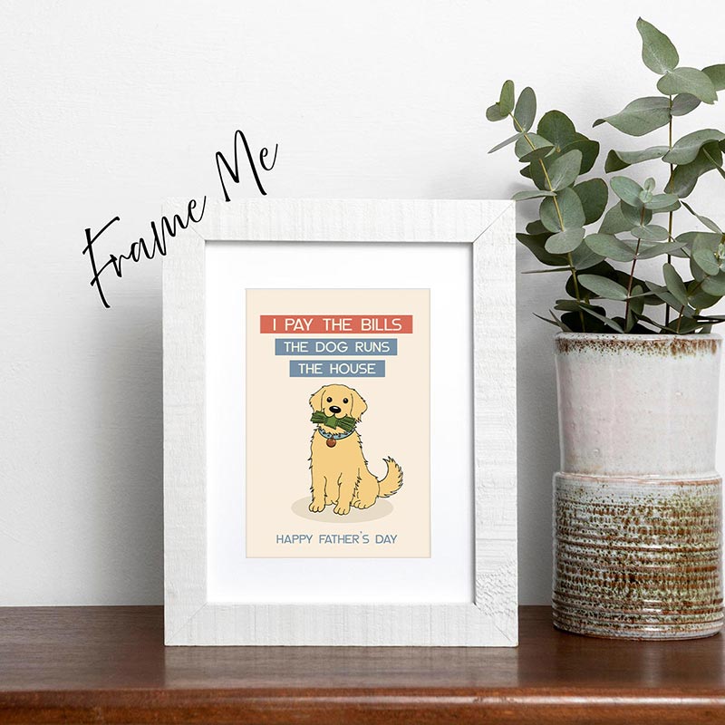 framed Funny Father’s Day card showing a dog holding money with the text “I pay the bills, the dog runs the house”