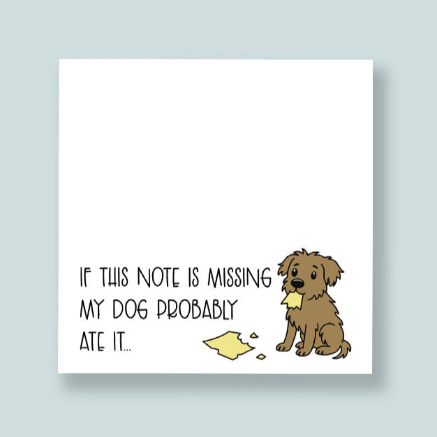 The Dog Ate It Sticky Notes – Funny Pet Lover 3"x3" Notepad