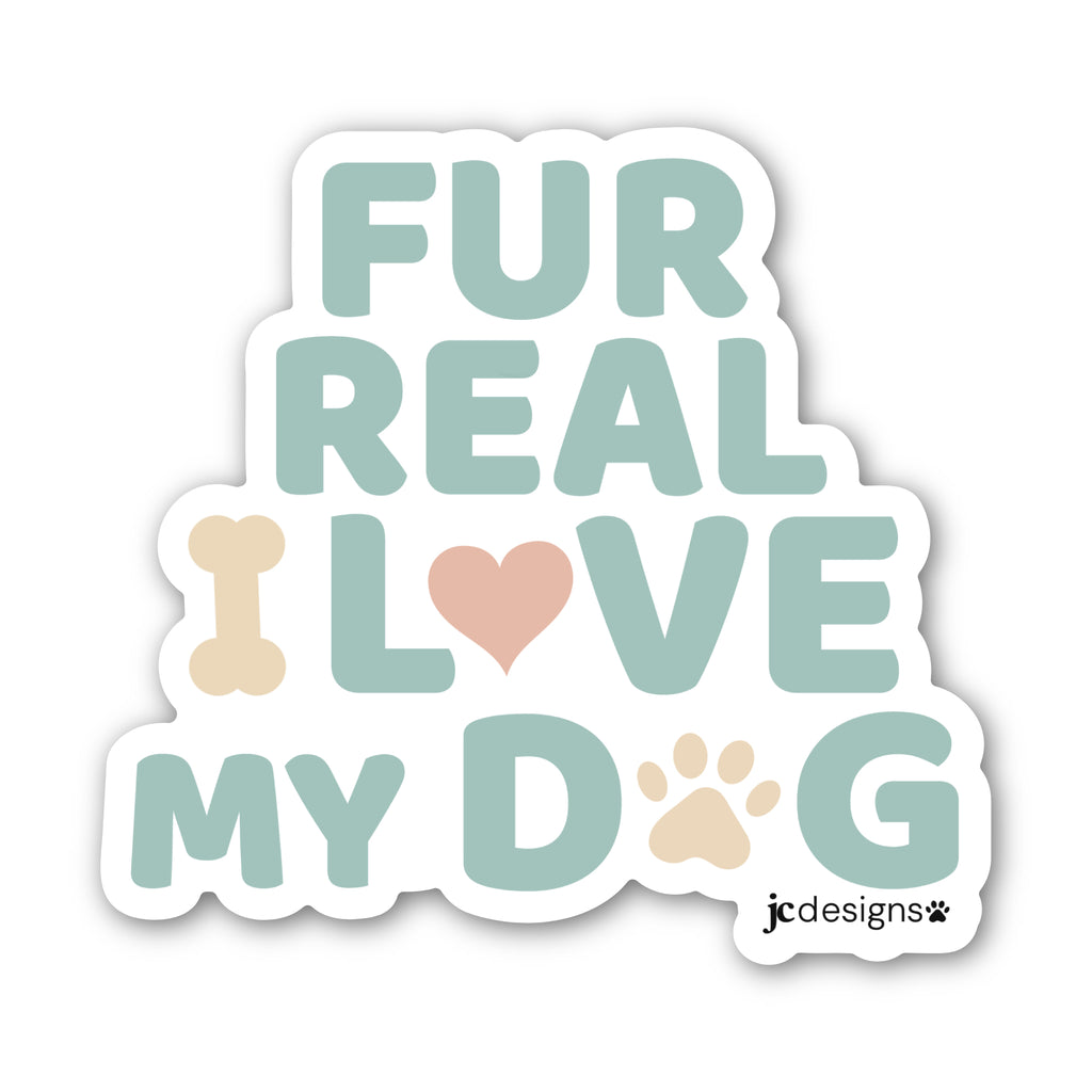 Fur Real I Love My Dog Sticker - Hand-Drawn Vinyl Decal