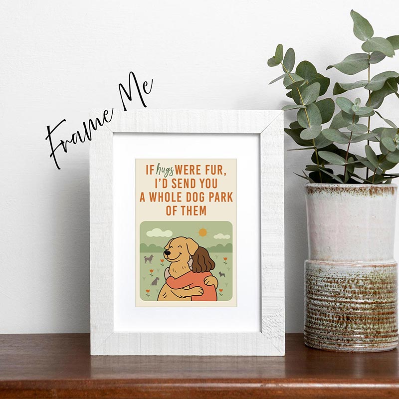 framed Illustrated greeting card showing a person hugging a dog in a park with the text “If hugs were fur, I’d send you a whole dog park of them”