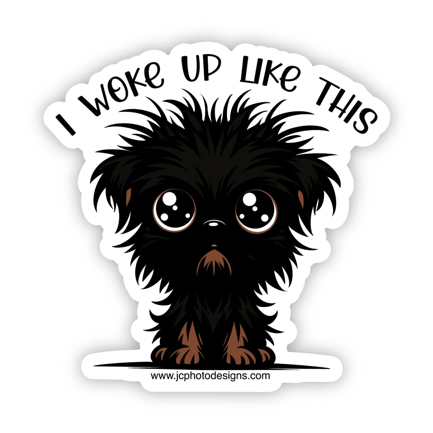 Humorous 'I Woke Up like This' Puppy Sticker - JC Designs