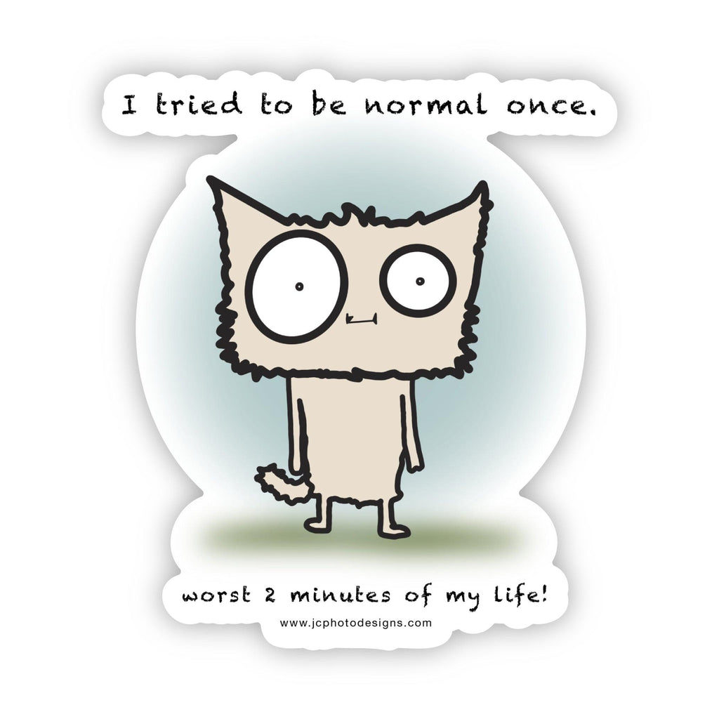 I Tried to Be Normal Once Sticker - Whimsical Cat Sticker - JC Designs