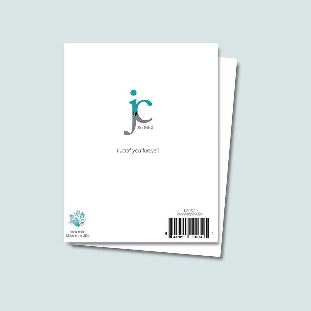 back of "I Woof You" greeting card showing JC Pet Designs logo and unique tagline message "I woof you furever", Oz's paw print in teal is in lower right corner above text "blank inside, made in the USA", sku and barcode in lower right corner
