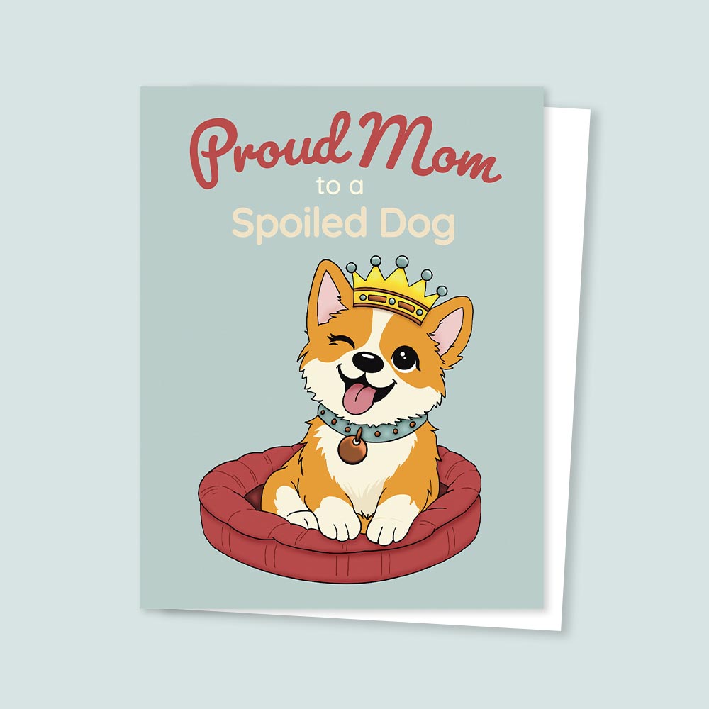 Illustrated Mother’s Day card showing a happy dog wearing a crown with the text “Proud Mom to a Spoiled Dog”